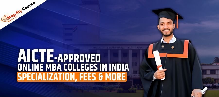 AICTE-approved online MBA Colleges in India: Specialization, Fees &amp; More