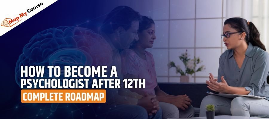 How To Become A Psychologist After 12th: Complete Roadmap