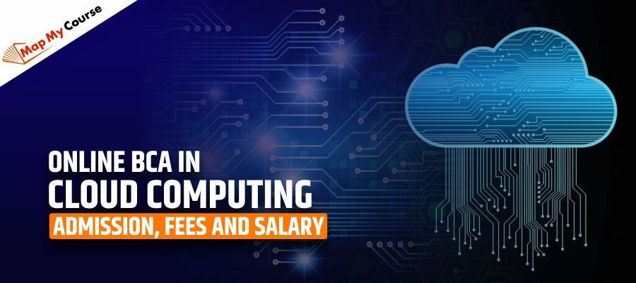 Online BCA in Cloud Computing: Admission, Fees and Salary