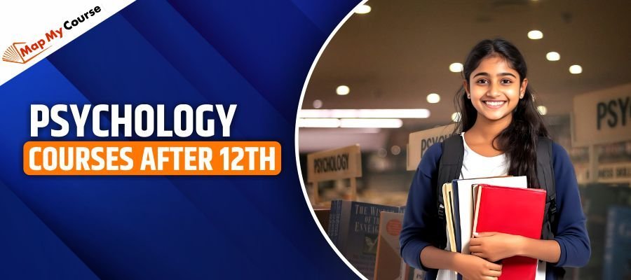 Psychology Courses After 12th: Fees, Admission, Syllabus 2025