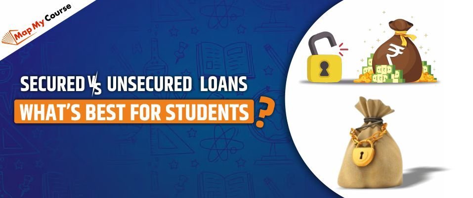 Secured Vs Unsecured Loans 2025: What's Best For Students?