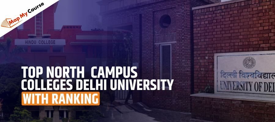 Top 12 North Campus Colleges of Delhi University: Ranking, Fees and Admission