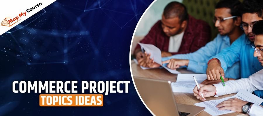 Top 25 Commerce Project Topics Ideas [2025 Update]