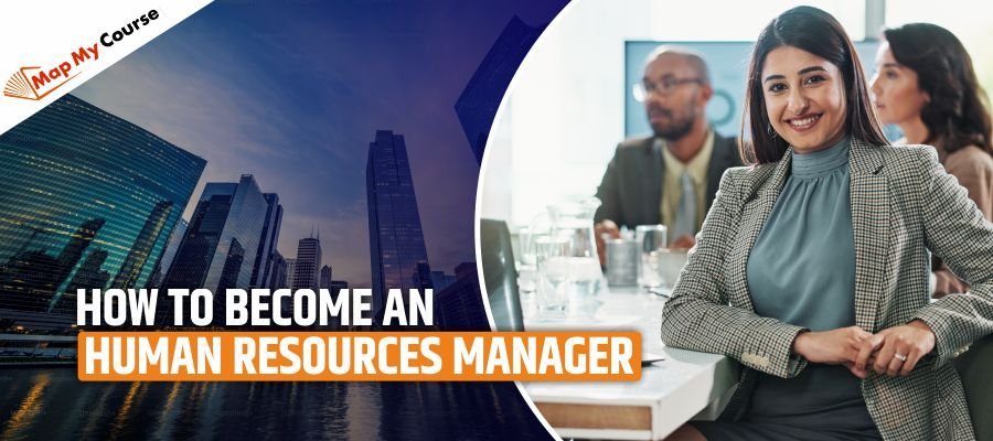 How To Become An HR Manager? Step-by-Step Career Guide