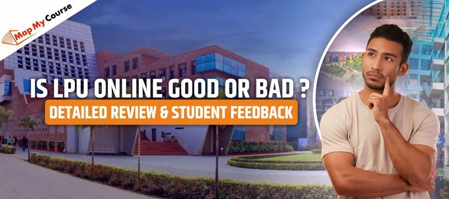 Is LPU Online good or Bad? Detailed Review &amp; Student Feedback