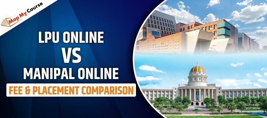 Manipal Online vs LPU Online – Fee &amp; Placement Comparison
