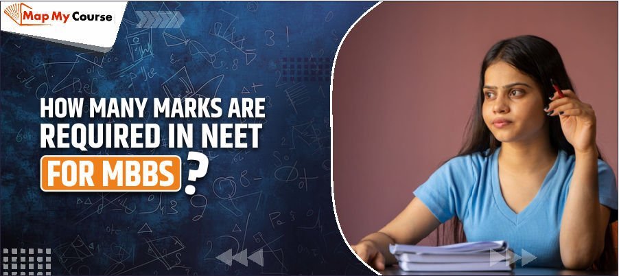 How Many Marks Are Required In NEET For MBBS: Complete Guide 2025