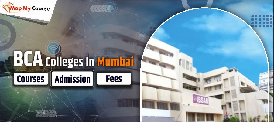 BCA Colleges In Mumbai 2025: Courses, Admission and Fees