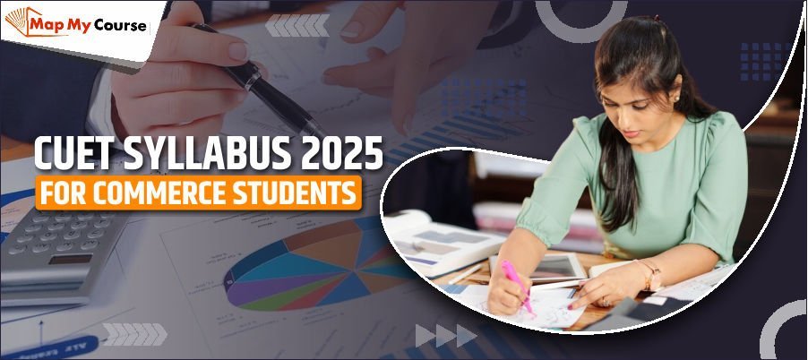 CUET Syllabus 2025 for Commerce Students – Subject-Wise PDF Download