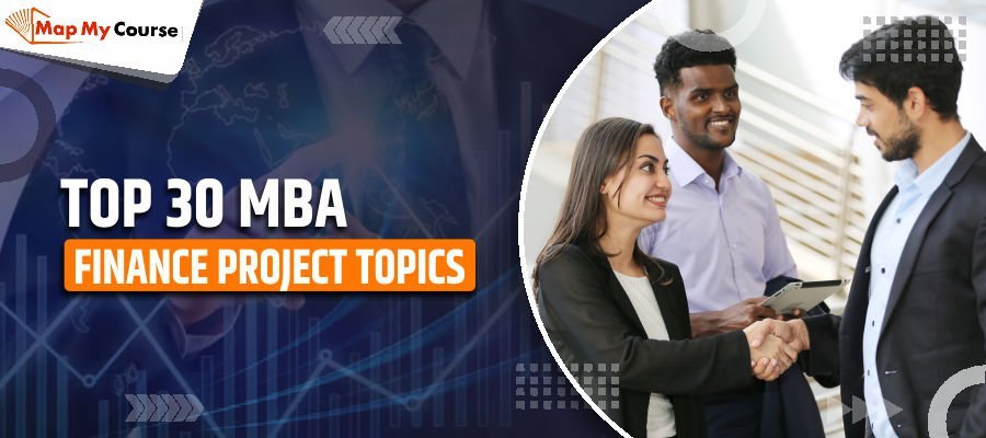 Top 30 MBA Finance Project Topics [2025]