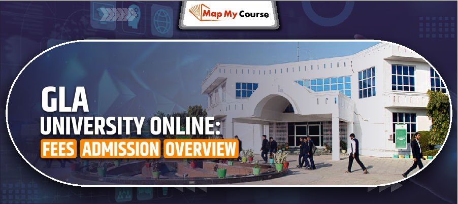 GLA University Online: Fees, Admission and Overview 2025