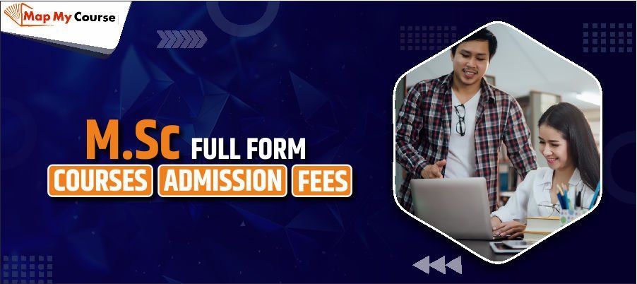 M.Sc Full Form – Meaning, Course Details, Eligibility &amp; Career Scope 2025