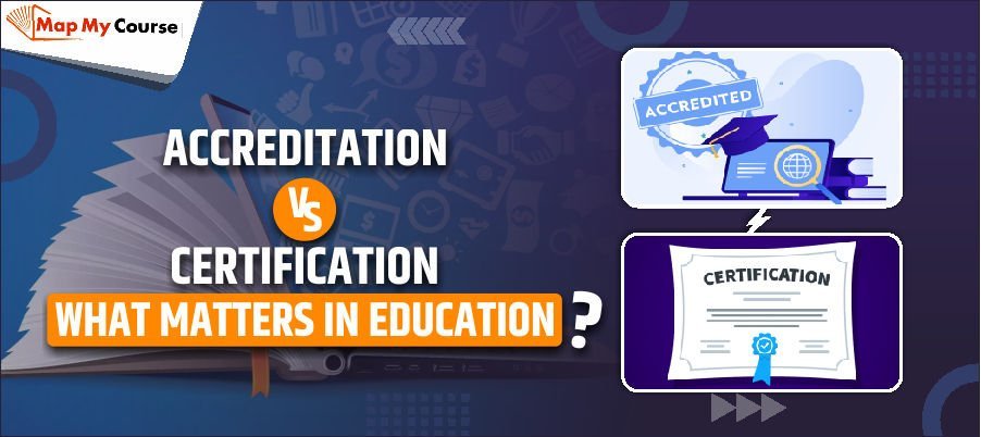 Accreditation vs Certification: What Truly Matters in Education?