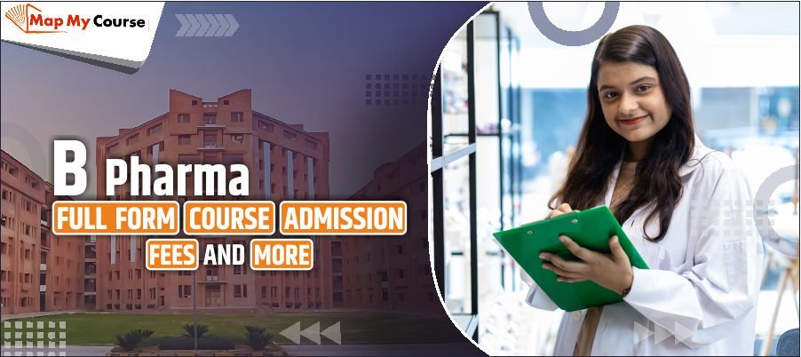 B Pharma Full Form: Course Overview, Eligibility &amp; Career Options in 2025