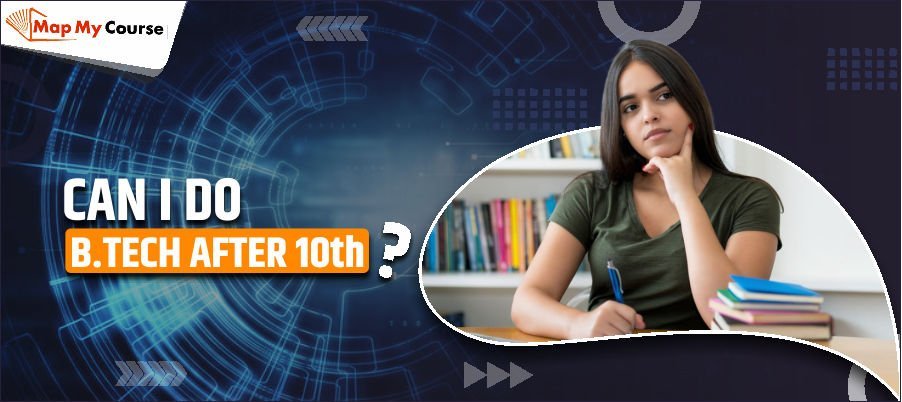 Can You Do BTech After 10th? Real Facts, Options &amp; Best Alternatives