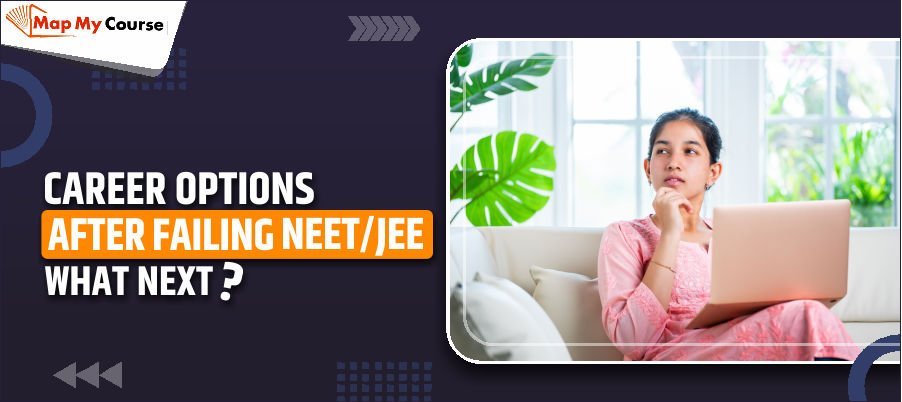 Career Options After Failing NEET/JEE – What Next in 2025?