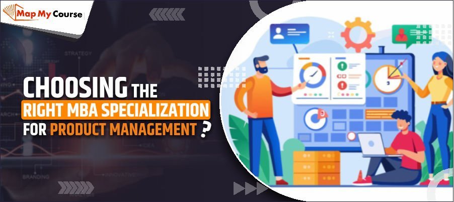 Best MBA Specialization for Product Management in 2025 | Choose the Right Specialization