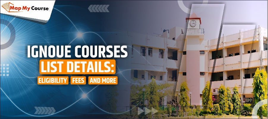 IGNOU Courses List Details: Fees, Eligibility and More 2025