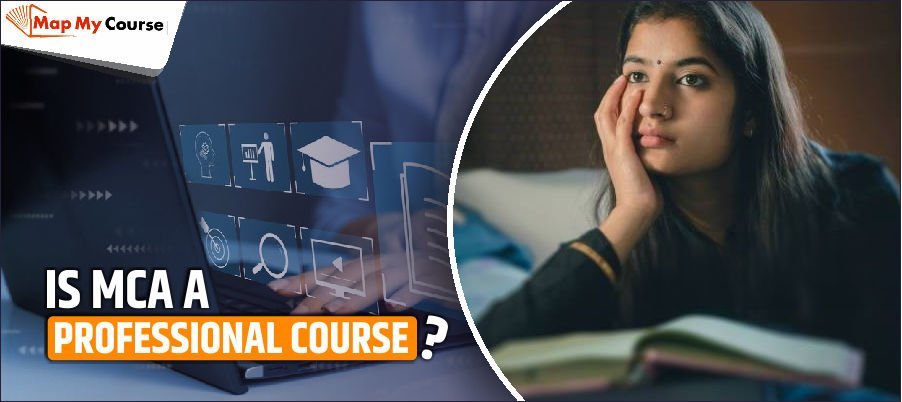 Is MCA a Professional Course in 2025? Everything You Need to Know