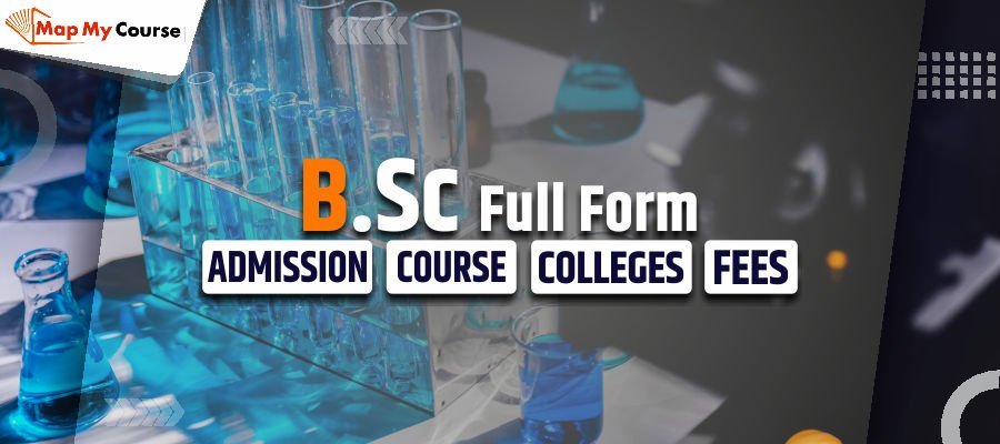 B.Sc Full Form: Course Details, Specializations, Eligibility &amp; Career Scope