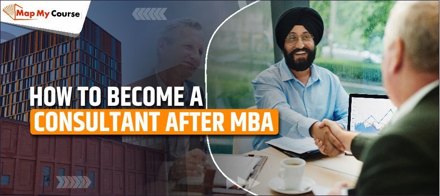How to Become a Consultant After MBA: Step-by-Step Career Guide