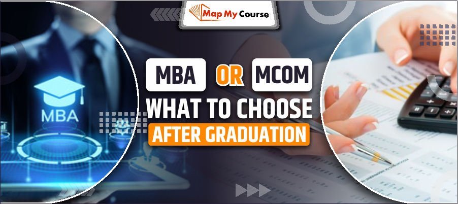 MBA vs MCom: Which is Better After Graduation in?