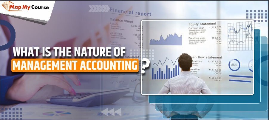 What Is The Nature Of Management Accounting, And What Is Its Scope?