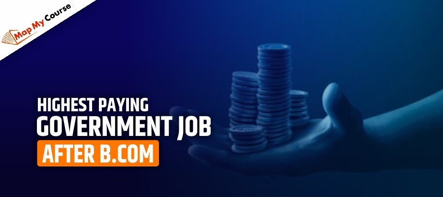 Highest Paying Government Job After B.Com