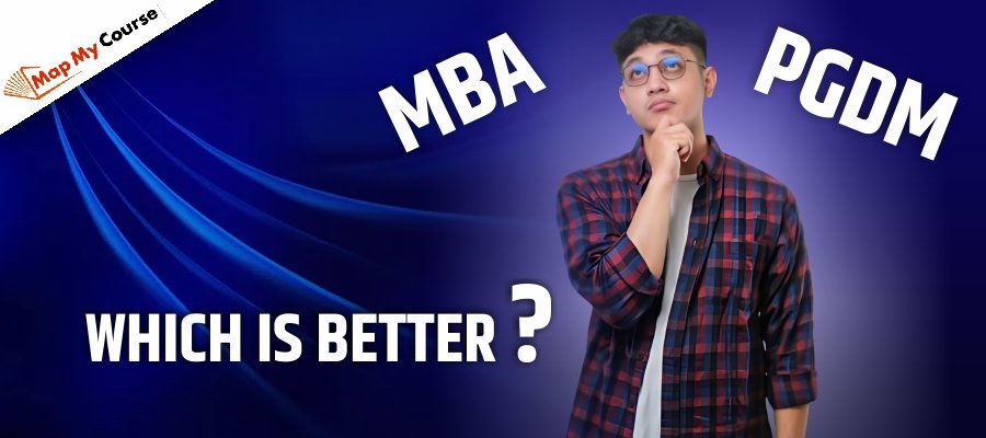 MBA vs PGDM Which Is Better?