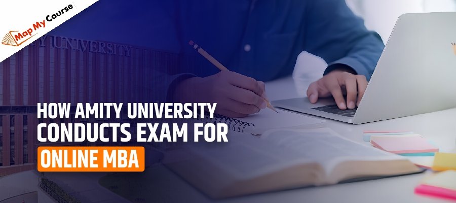 How Amity University Conducts Exam for Online MBA