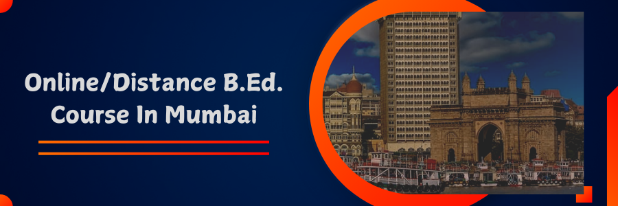 Online/Distance B.Ed Courses In Mumbai