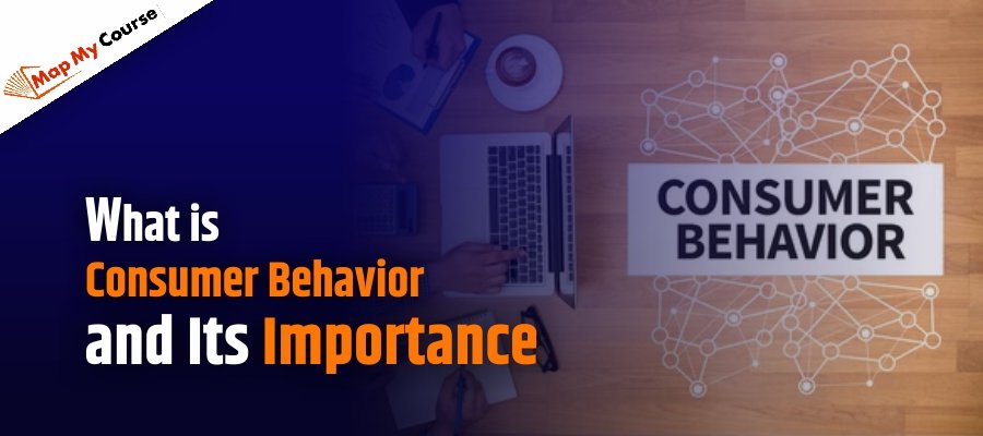 What is Consumer Behavior and Its Importance