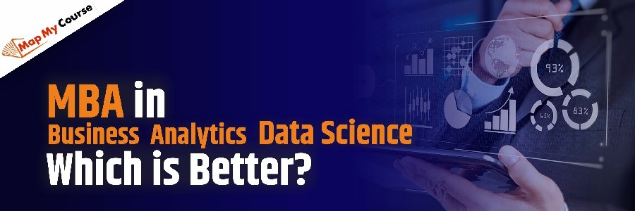 MBA in Business Analytics Vs Data Science