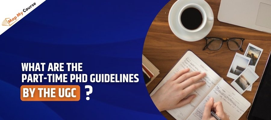 What Are The Part-Time PhD Guidelines By The UGC