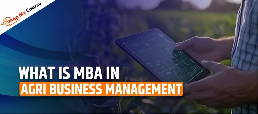 What Is MBA in Agri Business Management