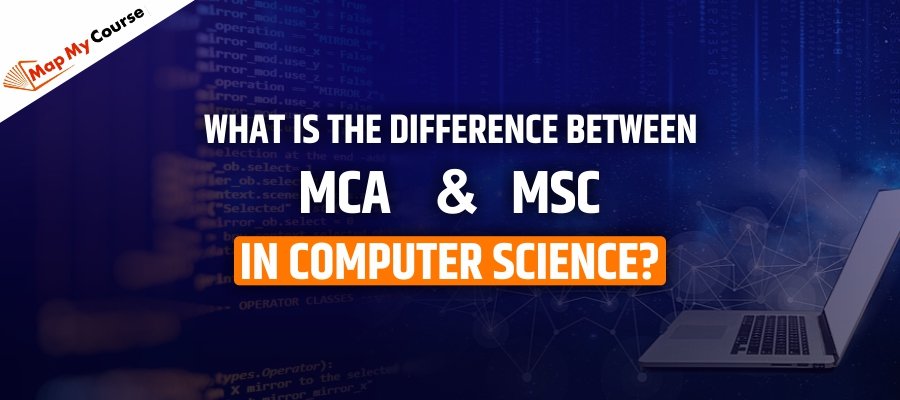 Difference Between MCA And MSc In Computer Science