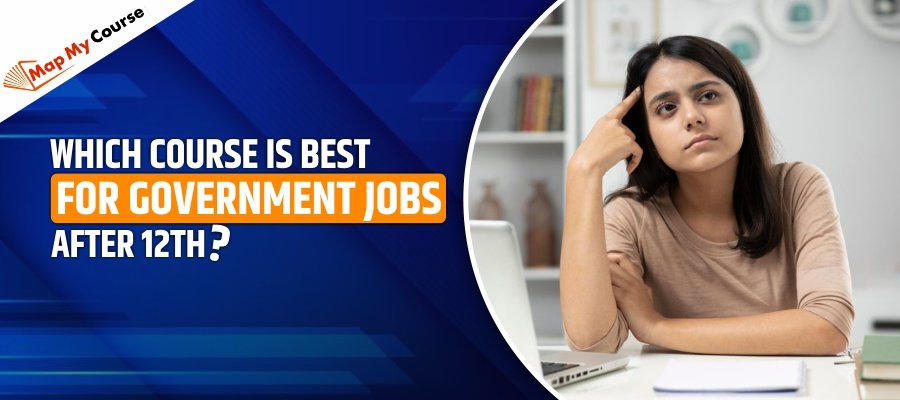 Which Course Is Best For Government Jobs After 12th