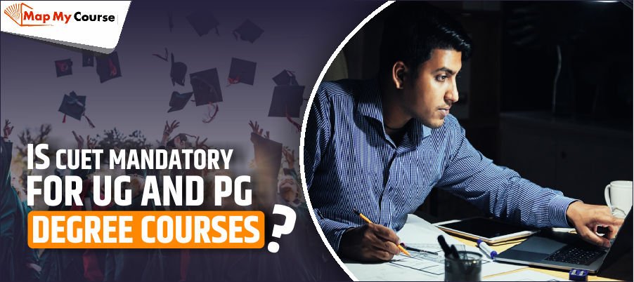Is CUET Mandatory for UG & PG Courses