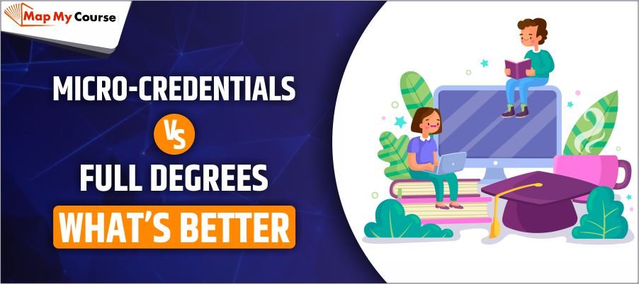 Micro-Credentials vs Full Degrees
