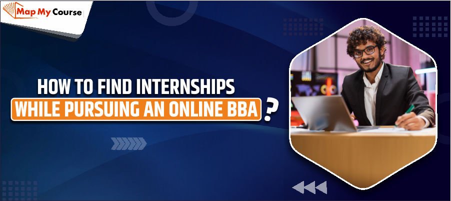 How to Find Internships While Pursuing an Online BBA