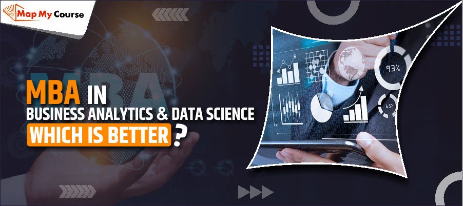 MBA in Business Analytics Vs Data Science