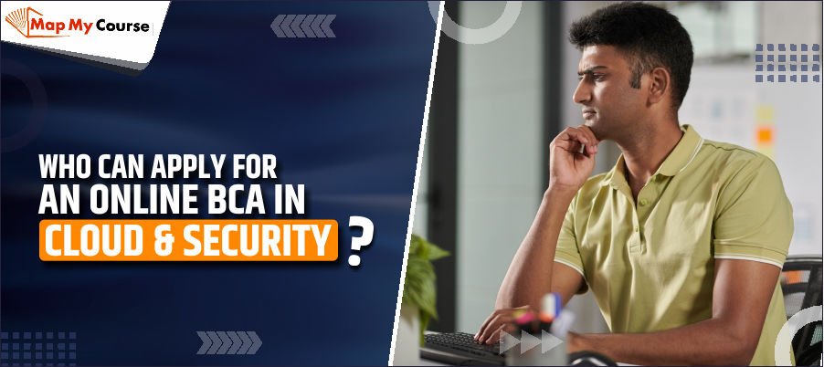 Who Can Apply for an Online BCA in Cloud & Security