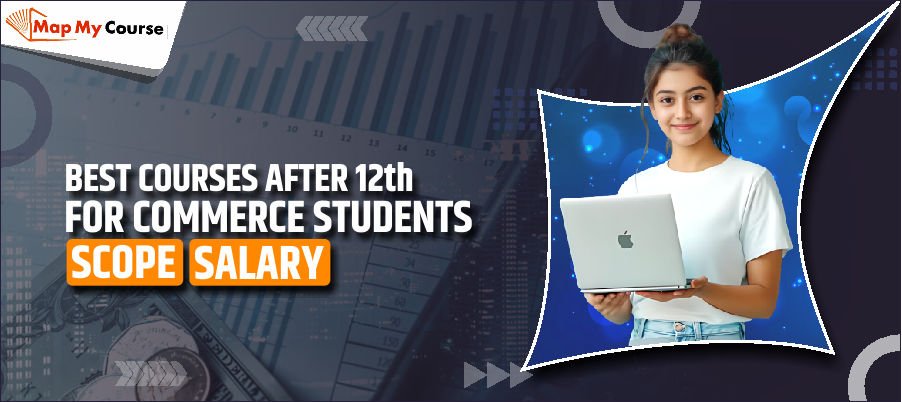 Best Courses After 12th for Commerce Students