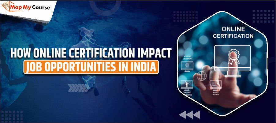 How Online Certifications Impact Job Opportunities In India