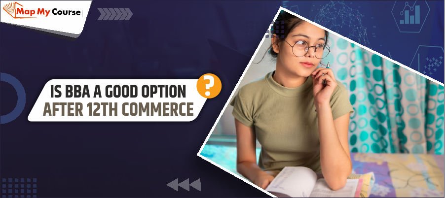 Is BBA a Good Option After 12th Commerce