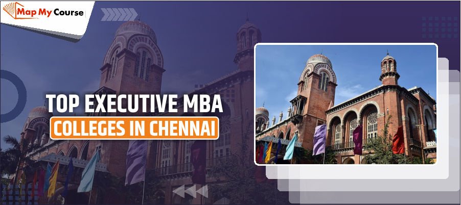 Executive MBA Colleges in Chennai