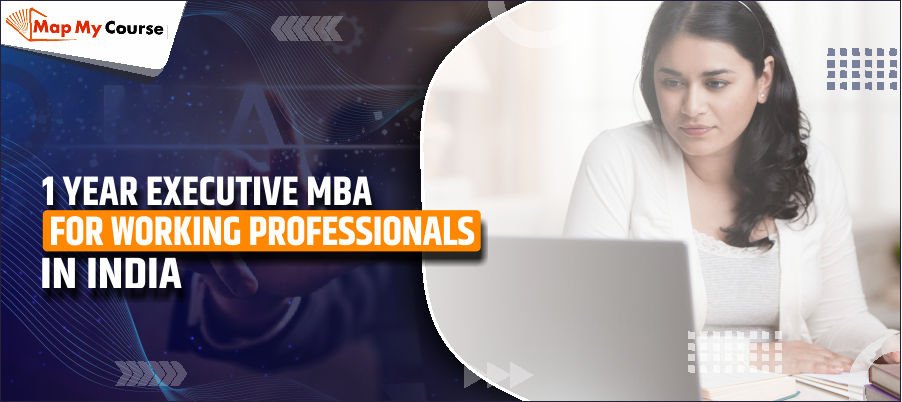 1 Year Executive MBA For Working Professionals In India