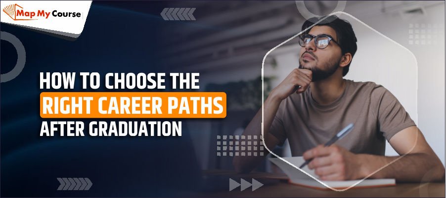 How to Choose the Right Career Paths After Graduation