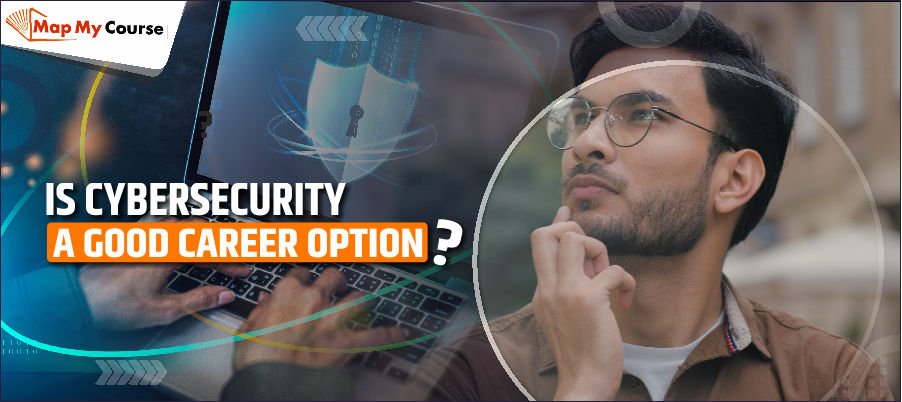 Is Cybersecurity a Good Career Option