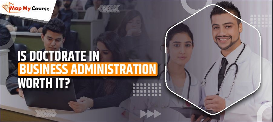 Is a Doctorate in Business Administration (DBA) Worth It?
